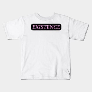 Existence Kids T-Shirt